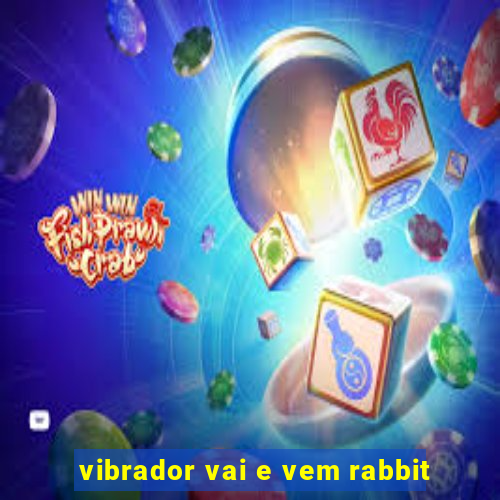 vibrador vai e vem rabbit